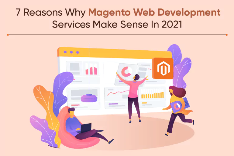 7 Reasons Why Magento Web Development Services Make Sense In 2021_Thum